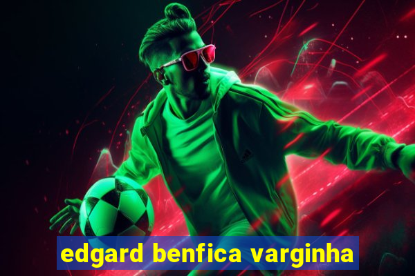 edgard benfica varginha